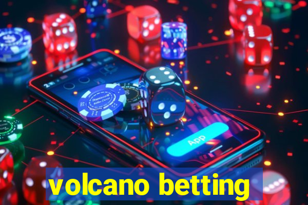 volcano betting