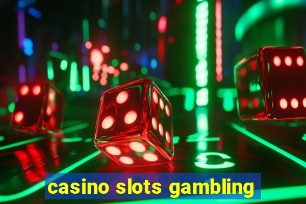 casino slots gambling