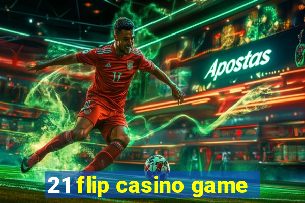 21 flip casino game