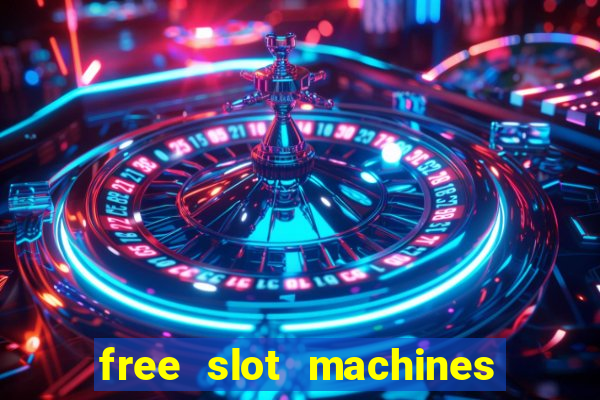 free slot machines casino games