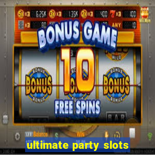 ultimate party slots