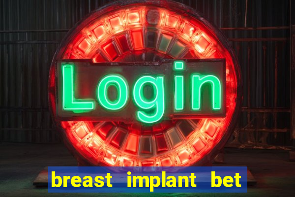 breast implant bet results in lawsuit for payment