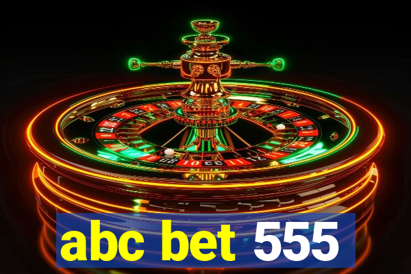 abc bet 555