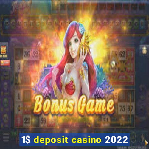 1$ deposit casino 2022