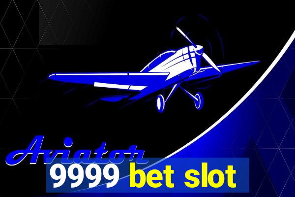 9999 bet slot