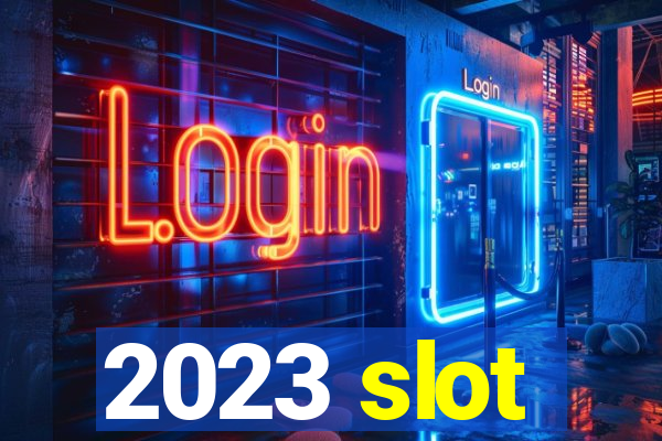 2023 slot