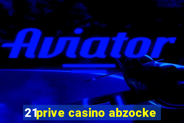 21prive casino abzocke