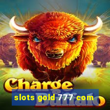 slots gold 777 com