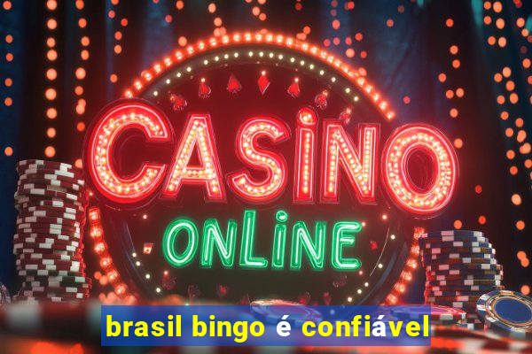 brasil bingo é confiável