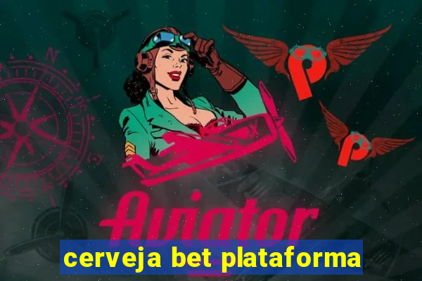 cerveja bet plataforma