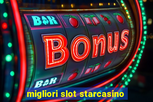 migliori slot starcasino