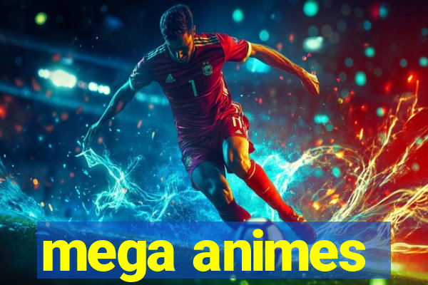 mega animes