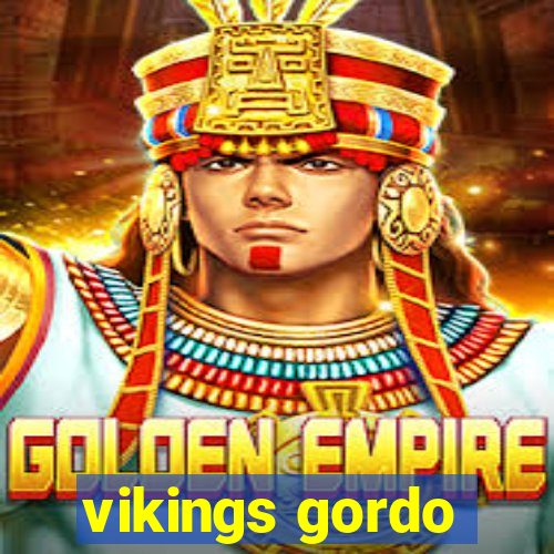 vikings gordo