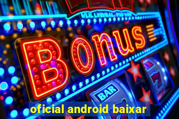 oficial android baixar