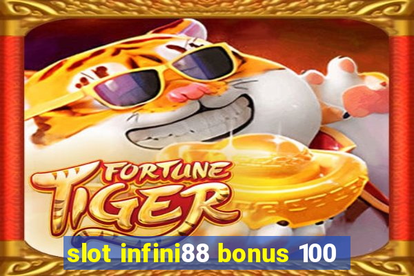 slot infini88 bonus 100