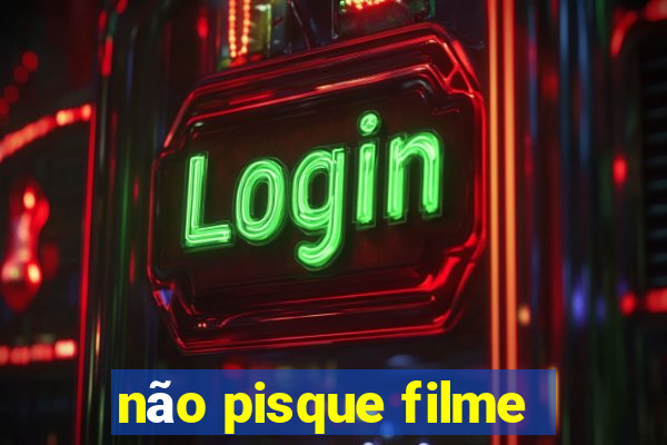 não pisque filme