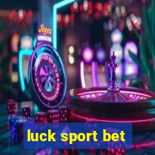 luck sport bet