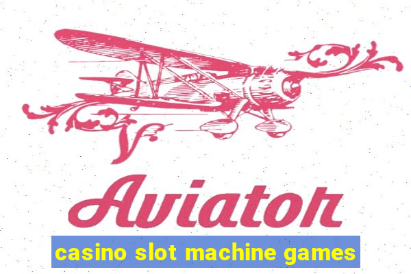 casino slot machine games