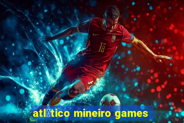 atl茅tico mineiro games