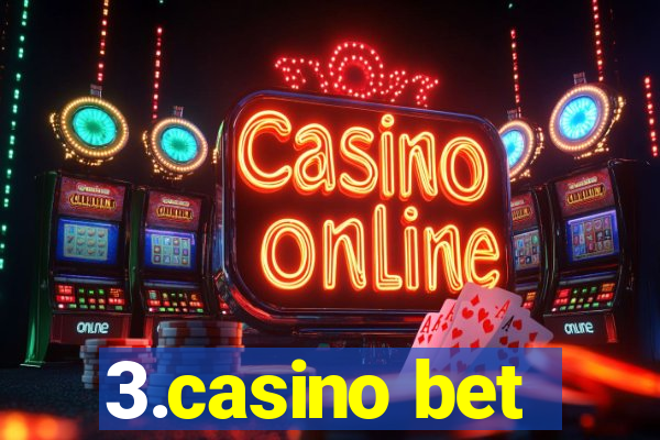 3.casino bet