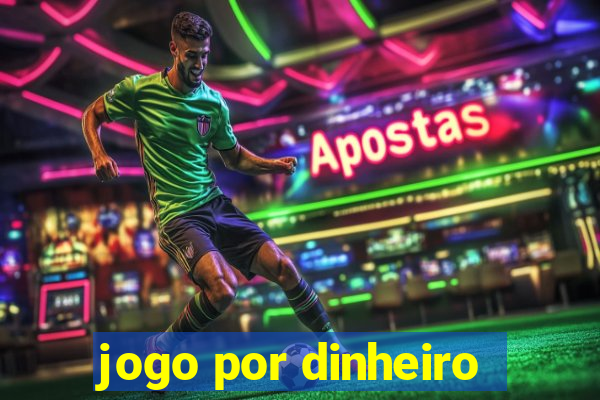 jogo por dinheiro