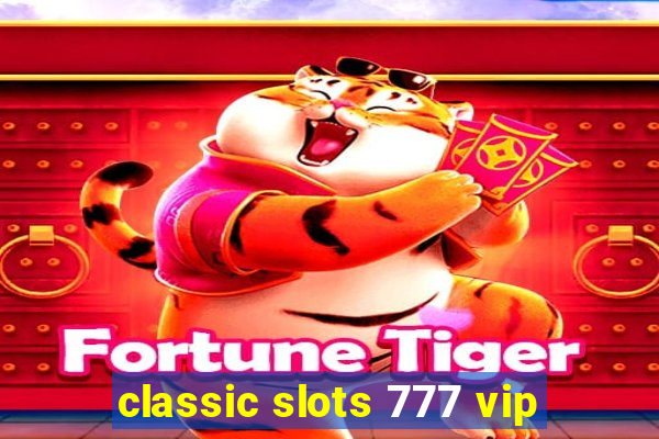 classic slots 777 vip