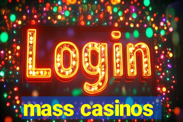 mass casinos