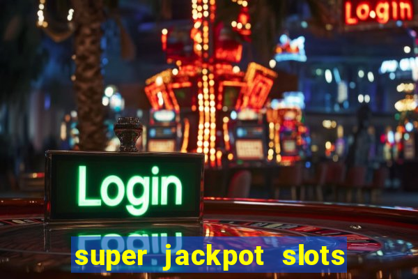 super jackpot slots paga mesmo