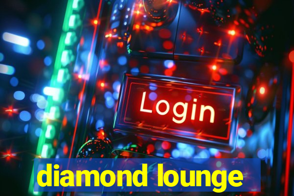 diamond lounge