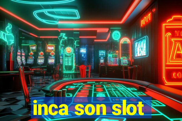 inca son slot