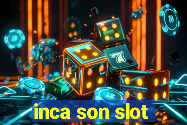 inca son slot