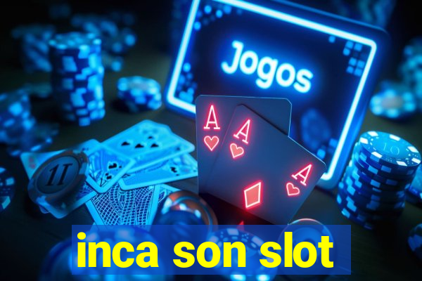 inca son slot