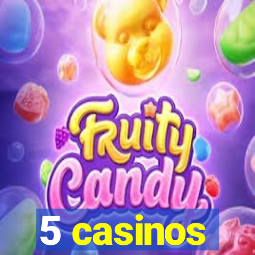 5 casinos