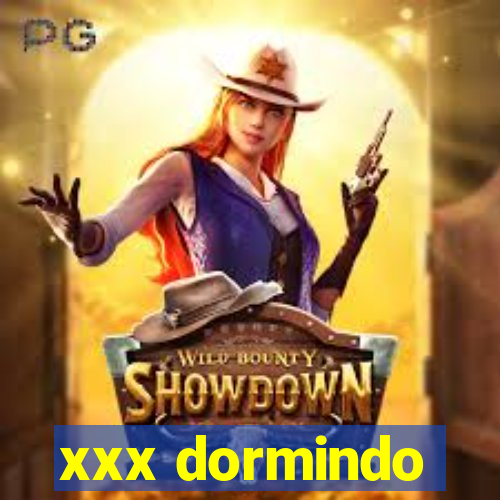 xxx dormindo