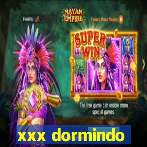 xxx dormindo