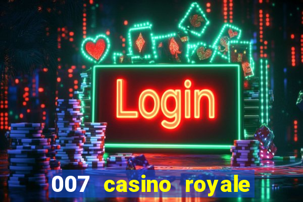 007 casino royale félicité du jeu