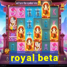 royal beta