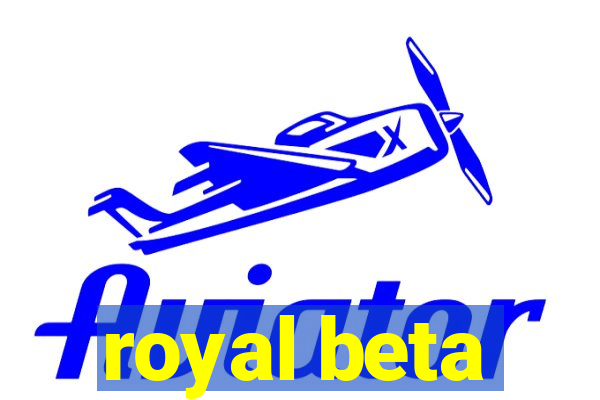 royal beta