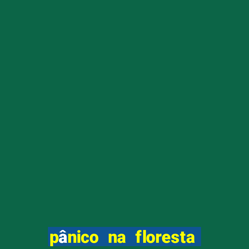 pânico na floresta 4 filme completo dublado mega filmes