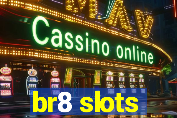 br8 slots