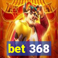 bet 368