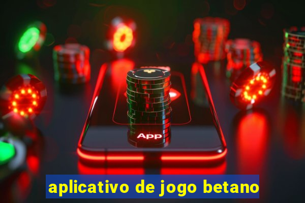 aplicativo de jogo betano