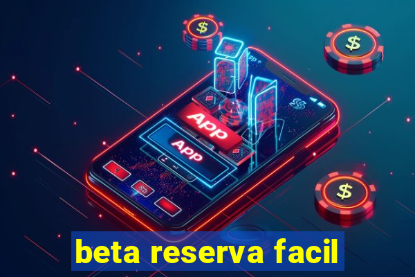 beta reserva facil