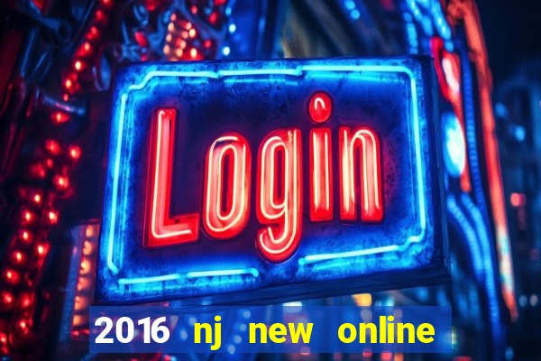 2016 nj new online casino games