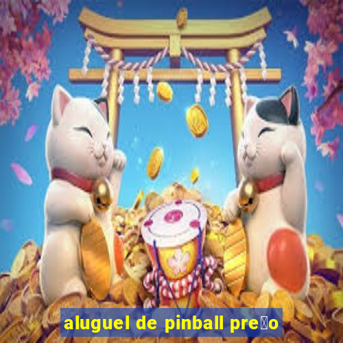 aluguel de pinball pre莽o