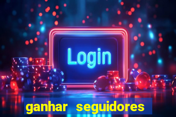 ganhar seguidores instagram gratis