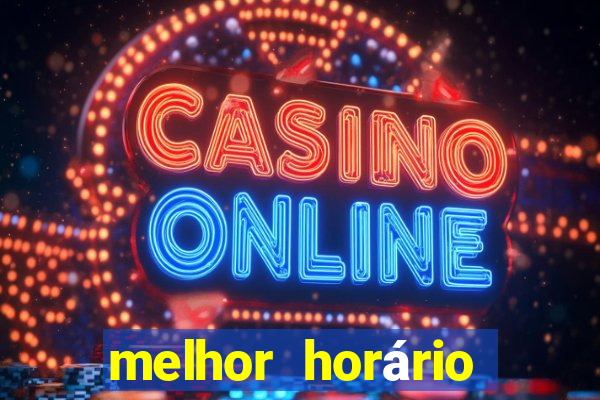 melhor horário para jogar fortune tiger de madrugada 2024