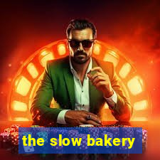 the slow bakery