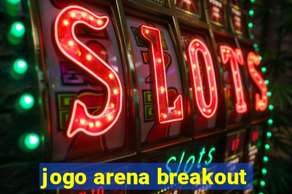 jogo arena breakout