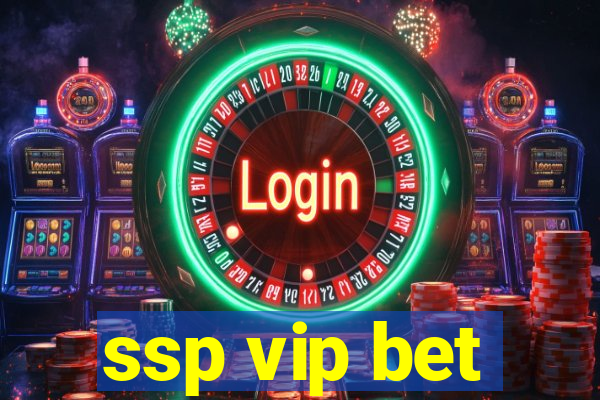 ssp vip bet